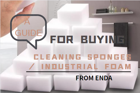 A GUIDE FOR BUYING CLEANING SPONGES / INDUSTRIAL FOAM FROM ENDA