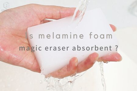 Is melamine foam magic eraser absorbent?