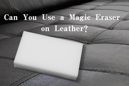 Can You Use a Magic Eraser on Leather?